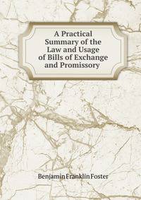 A Practical Summary of the Law and Usage of Bills of Exchange and Promissory .