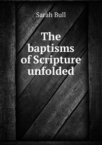 The baptisms of Scripture unfolded