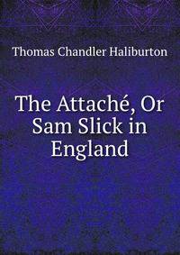 The Attache, Or Sam Slick in England