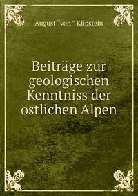 Beitrage zur geologischen Kenntniss der ostlichen Alpen