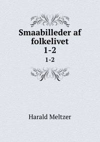 Smaabilleder af folkelivet. 1-2