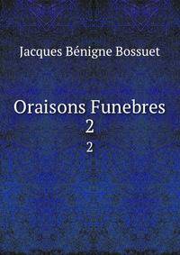 Oraisons Funebres. 2
