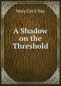 A Shadow on the Threshold