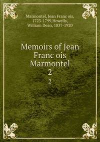 Memoirs of Jean Francois Marmontel. 2
