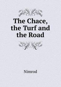 The Chace, the Turf and the Road