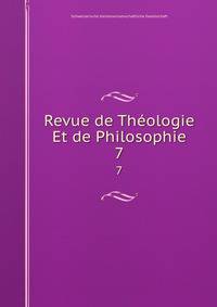Revue de Thologie Et de Philosophie. 7