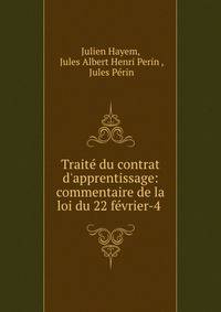 Trait? du contrat d'apprentissage: commentaire de la loi du 22 f?vrier-4 .