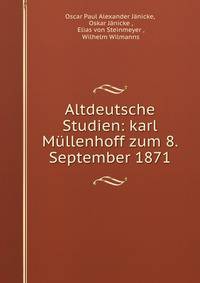 Altdeutsche Studien: karl Mullenhoff zum 8. September 1871