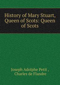 History of Mary Stuart, Queen of Scots: Queen of Scots