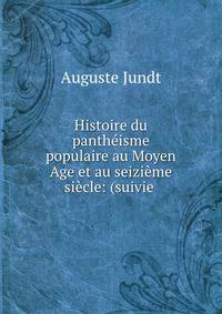 Histoire du pantheisme populaire au Moyen Age et au seizieme siecle: (suivie .
