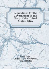 Regulations for the Government of the Navy of the United States, 1876