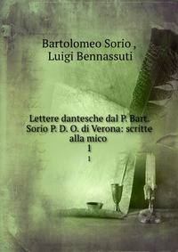Lettere dantesche dal P. Bart. Sorio P. D. O. di Verona: scritte allamico .. 1