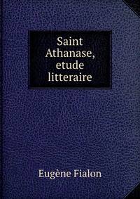 Saint Athanase, etude litteraire