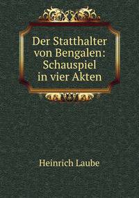 Der Statthalter von Bengalen: Schauspiel in vier Akten