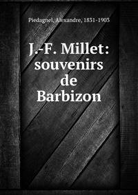 J.-F. Millet: souvenirs de Barbizon