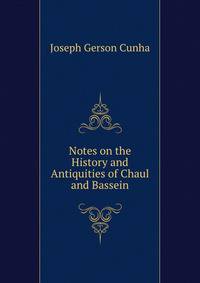 Notes on the History and Antiquities of Chaul and Bassein