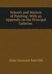 Schools and Masters of Painting: With an Appendix on the Principal Galleries .
