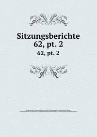 Sitzungsberichte. 62, pt. 2