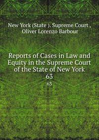 Reports of Cases in Law and Equity in the Supreme Court of the State of New York. 63