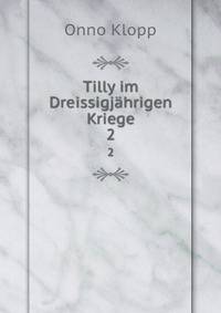 Tilly im Dreissigjhrigen Kriege. 2