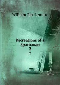 Recreations of a Sportsman. 2