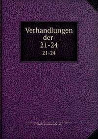 Verhandlungen der . 21-24