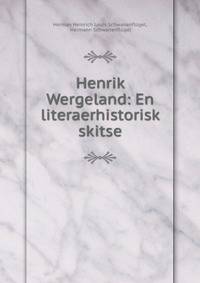 Henrik Wergeland: En literaerhistorisk skitse