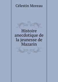 Histoire anecdotique de la jeunesse de Mazarin