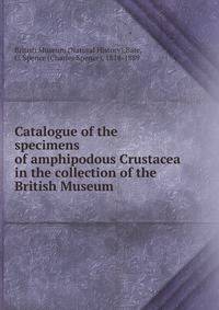 Catalogue of the specimens of amphipodous Crustacea in the collection of the British Museum