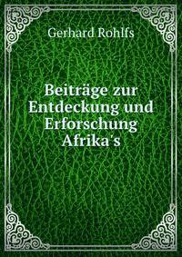 Beitr?ge zur Entdeckung und Erforschung Afrika's