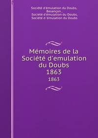 M?moires de la Soci?t? d'emulation du Doubs