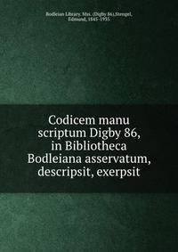 Codicem manu scriptum Digby 86, in Bibliotheca Bodleiana asservatum, descripsit, exerpsit