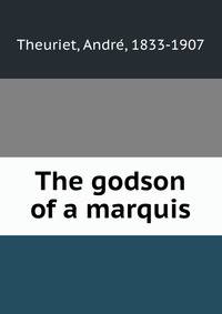 The godson of a marquis