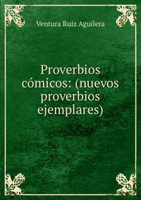 Proverbios comicos: (nuevos proverbios ejemplares)