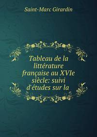Tableau de la litt?rature fran?aise au XVIe si?cle: suivi d'?tudes sur la .