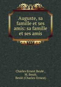 Auguste, sa famille et ses amis: sa famille et ses amis