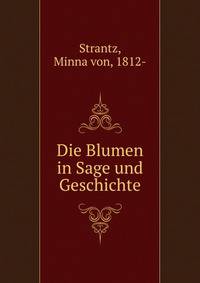 Die Blumen in Sage und Geschichte