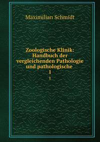Zoologische Klinik: Handbuch der vergleichenden Pathologie und pathologische .. 1
