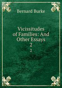 Vicissitudes of Families: And Other Essays. 2