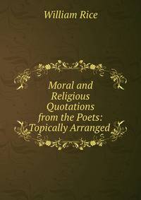 Moral and Religious Quotations from the Poets: Topically Arranged .