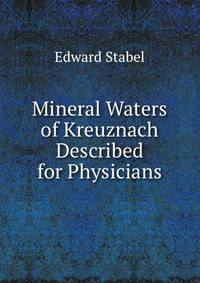 Mineral Waters of Kreuznach Described for Physicians