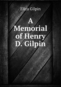 A Memorial of Henry D. Gilpin