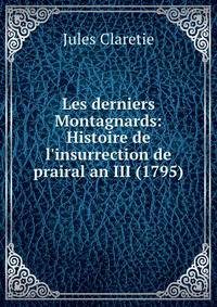Les derniers Montagnards: Histoire de l'insurrection de prairal an III (1795)
