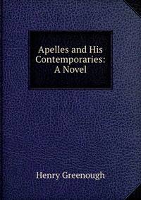 Apelles and His Contemporaries: A Novel