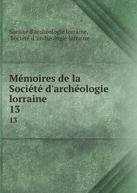 M?moires de la Soci?t? d'arch?ologie lorraine