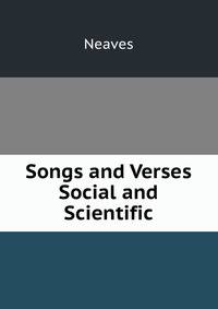 Songs and Verses Social and Scientific