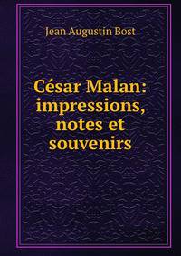 Cesar Malan: impressions, notes et souvenirs