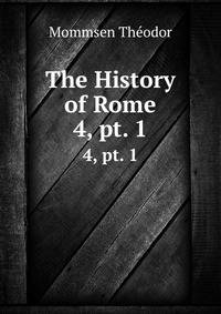 The History of Rome. 4, pt. 1