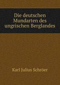 Die deutschen Mundarten des ungrischen Berglandes