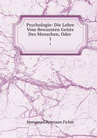 Psychologie: Die Lehre Vom Bewussten Geiste Des Menschen, Oder .. 1